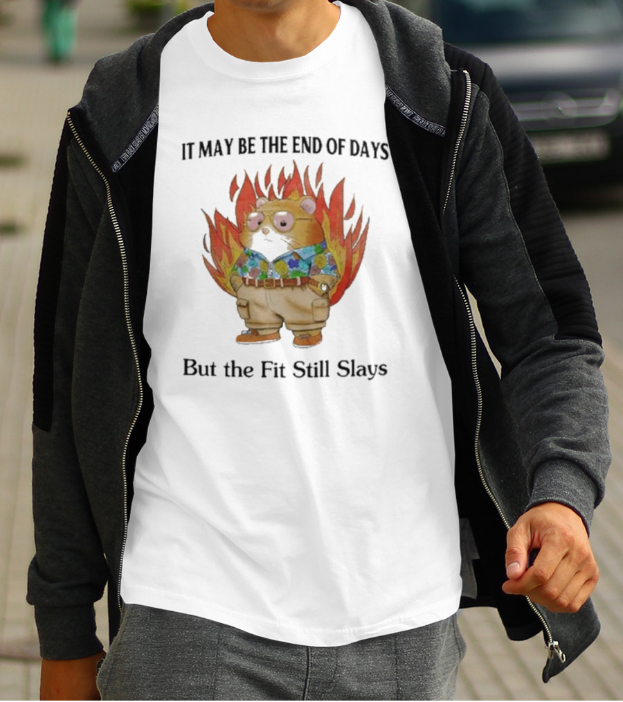Jmcgg It May Be The End Of Days But The Fit Still Slays Hamster In Fire With Stylish T-Shirt
