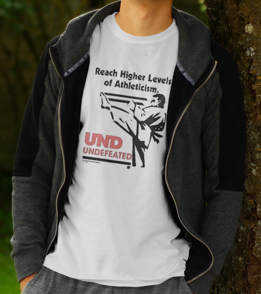 Reach Higher Levels Of Athleticism UND Undefeated Karate Kick T-Shirt