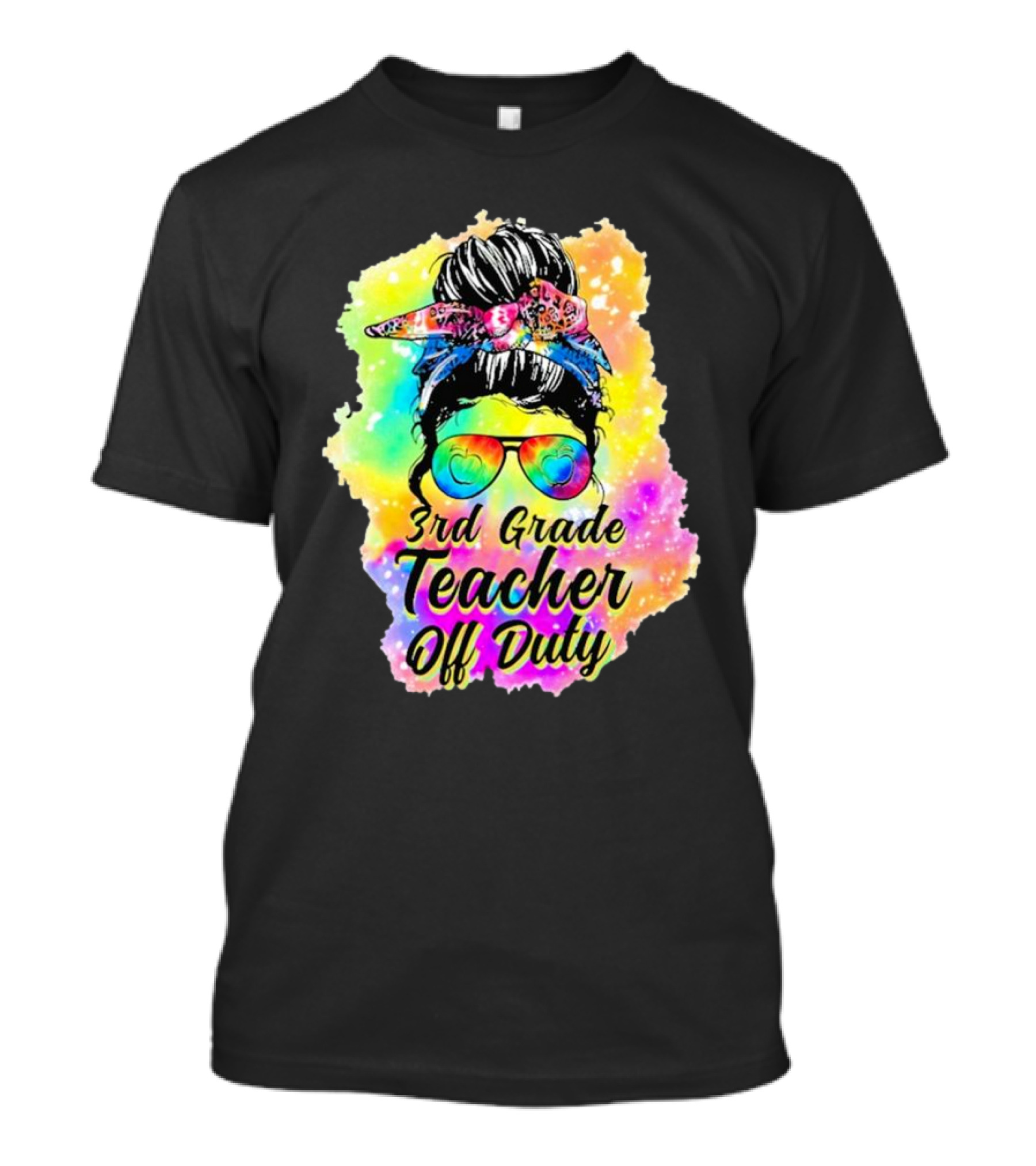 Messy Bun 3rd Grade Teacher Off Duty Tie Dye Rainbow T-Shirt