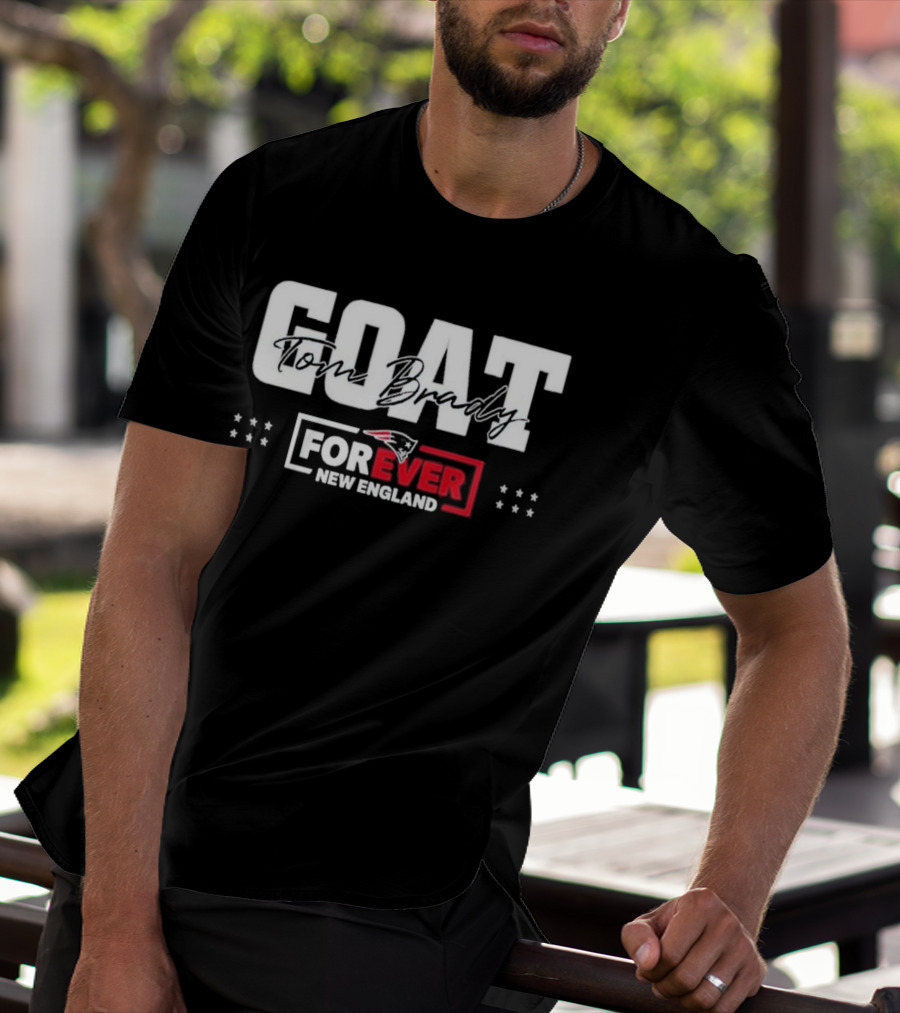 GOAT Tom Brady Forever New England Patriots T-Shirt