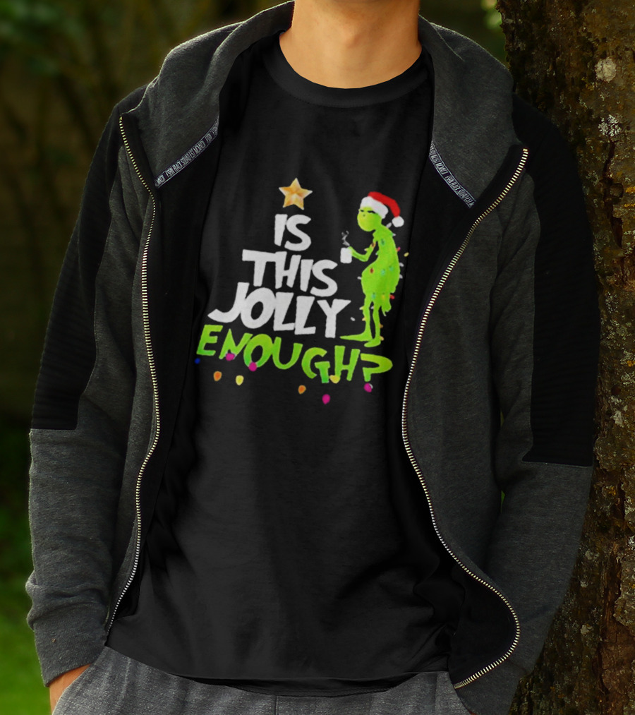 Grinch In Santa Hat Holding Mug Is This Jolly Enough Christmas With Lights T-Shirt