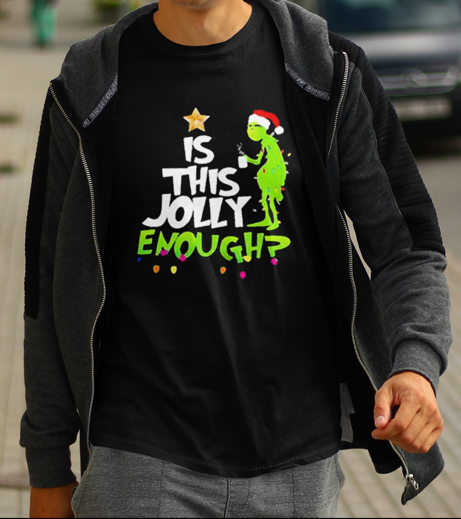 Grinch In Santa Hat Holding Mug Is This Jolly Enough Christmas With Lights T-Shirt