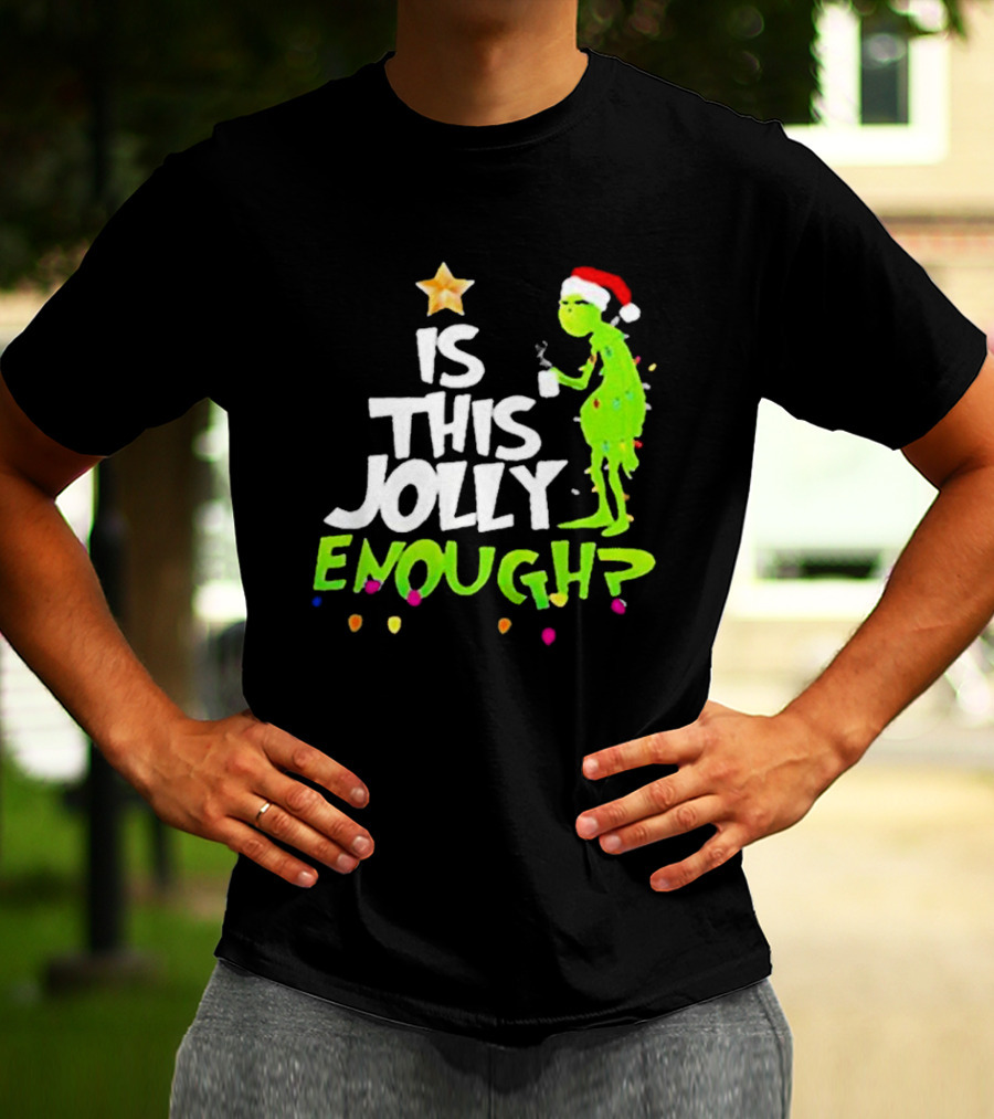 Grinch In Santa Hat Holding Mug Is This Jolly Enough Christmas With Lights T-Shirt