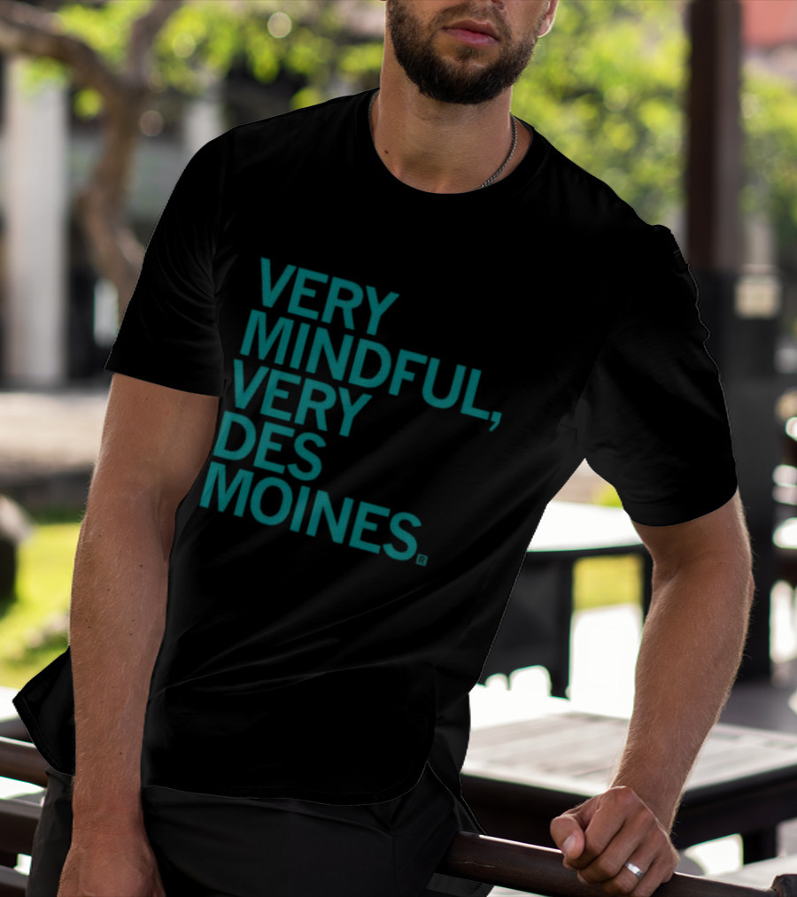 Very Mindful Very Des Moines Iowa Lifestyle T-Shirt