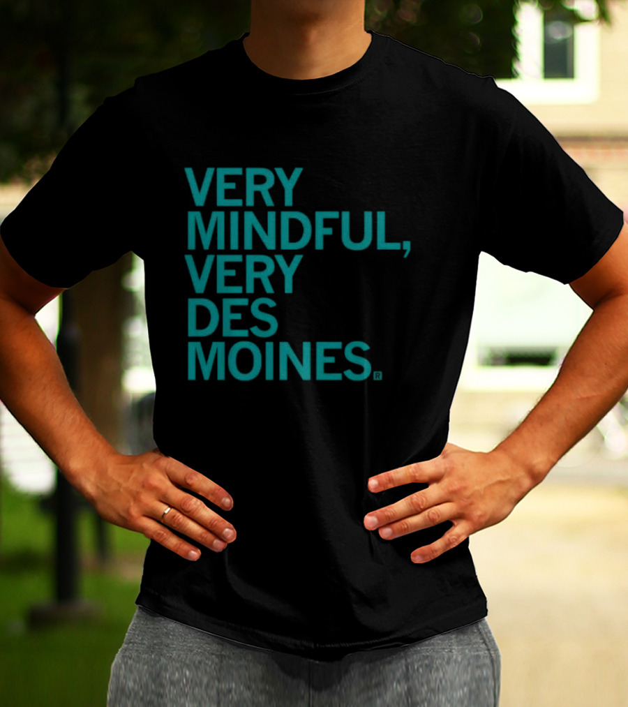 Very Mindful Very Des Moines Iowa Lifestyle T-Shirt