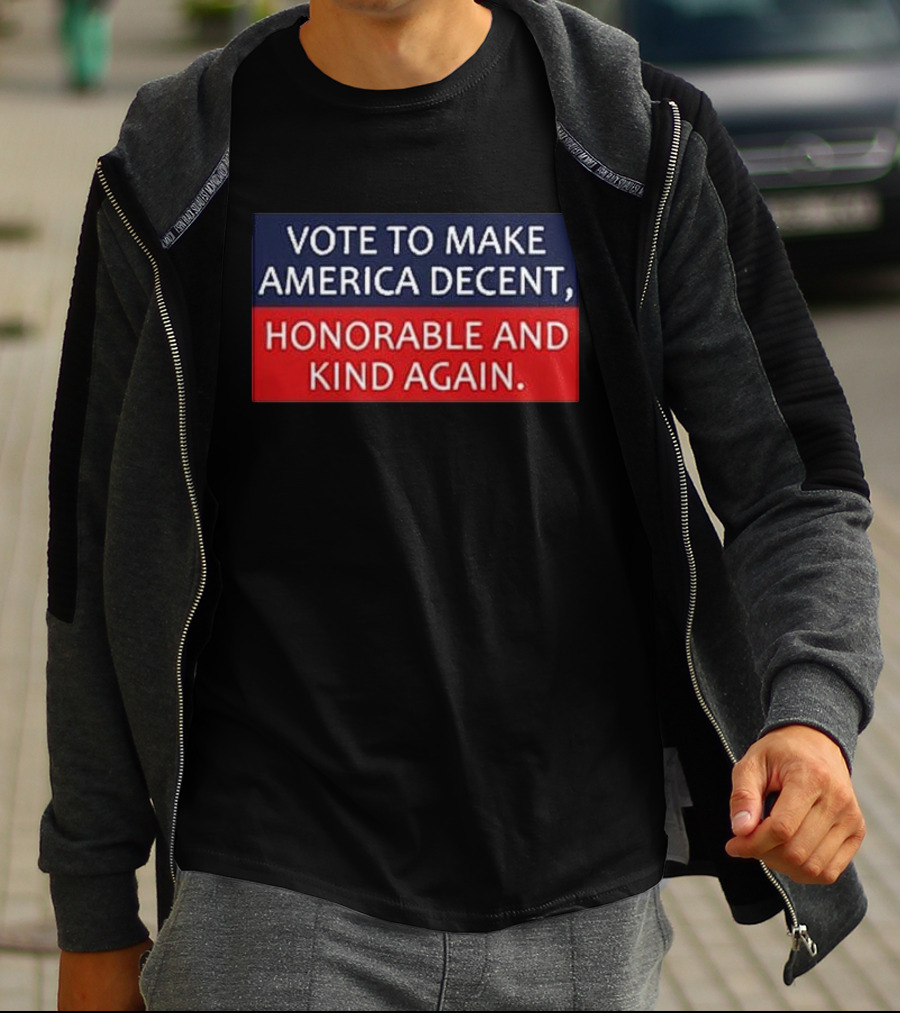 Vote To Make America Decent Honorable And Kind Again T-Shirt