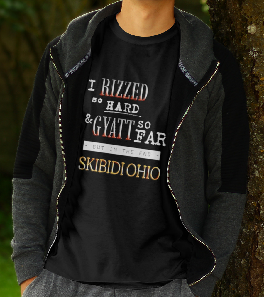 I Rizzed So Hard And Gyatt So Far But In The End Skibidi Ohio T-Shirt