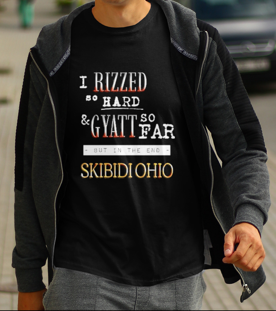 I Rizzed So Hard And Gyatt So Far But In The End Skibidi Ohio T-Shirt