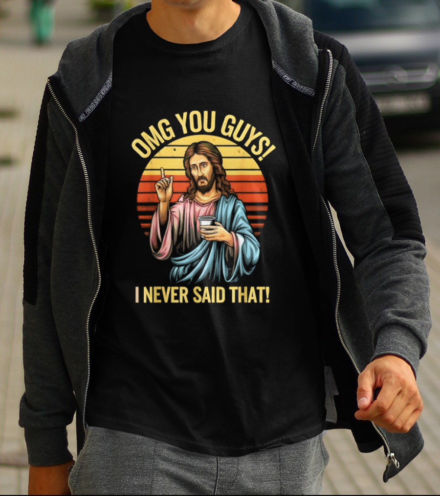OMG You Guys I Never Said That Jesus Vintage T-Shirt