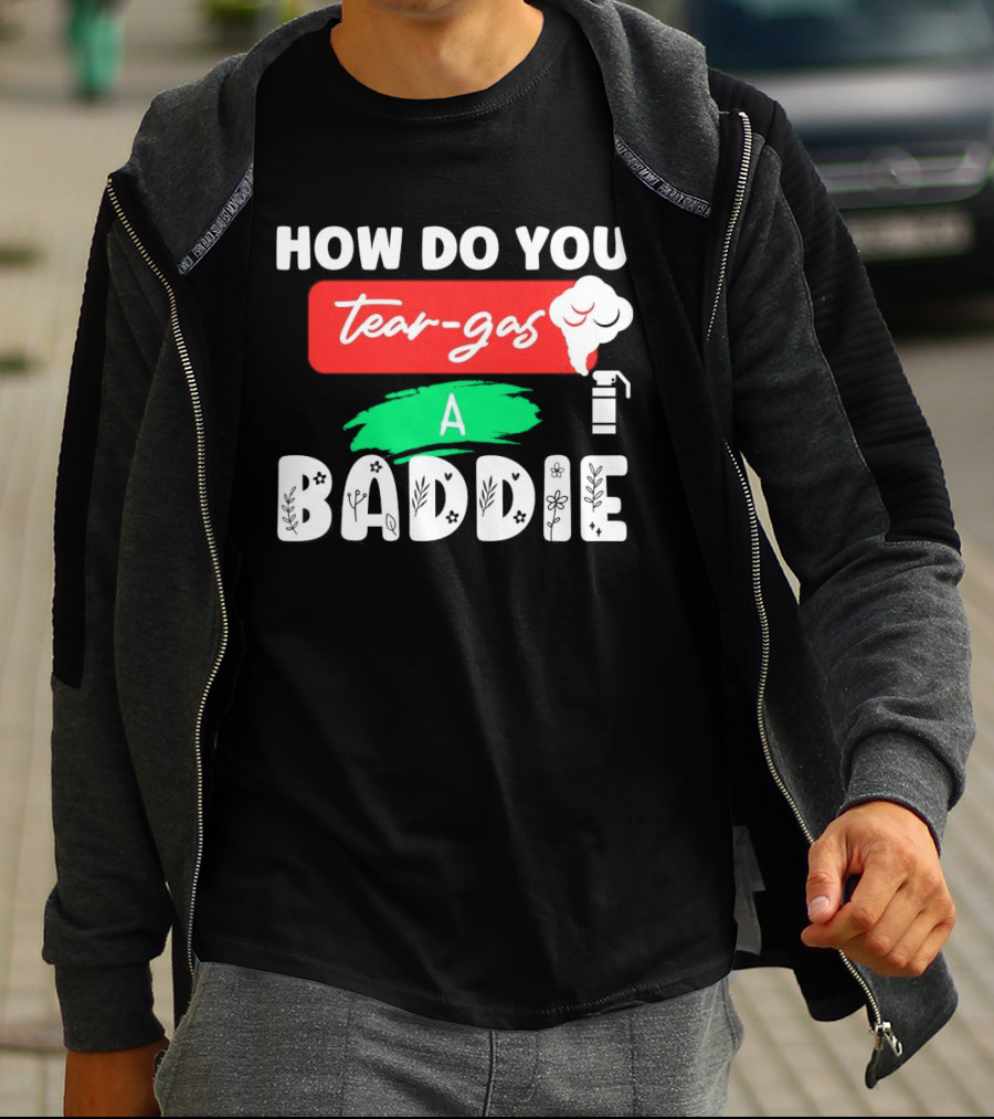 How Do You Tear-Gas A Baddie Smoke Canister Flower T-Shirt