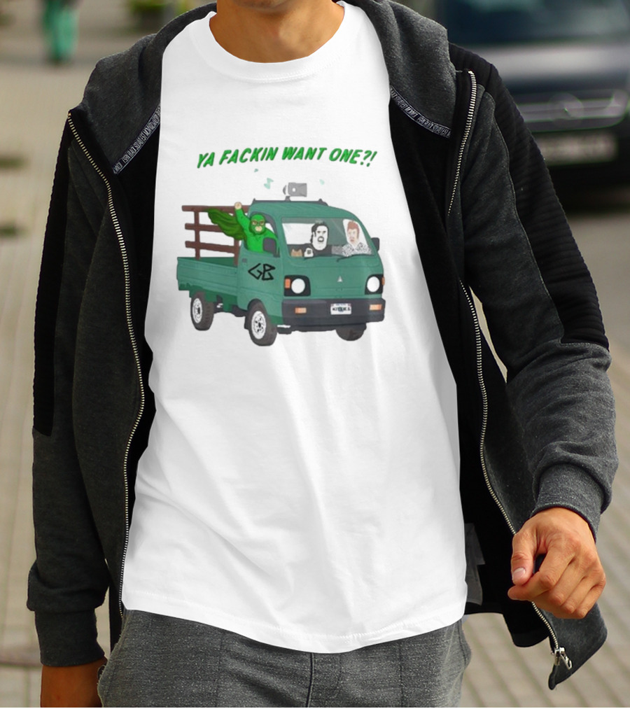Trailer Park Boys Ya Fackin Want One Green Truck Characters Gerald Butler License Plate T-Shirt