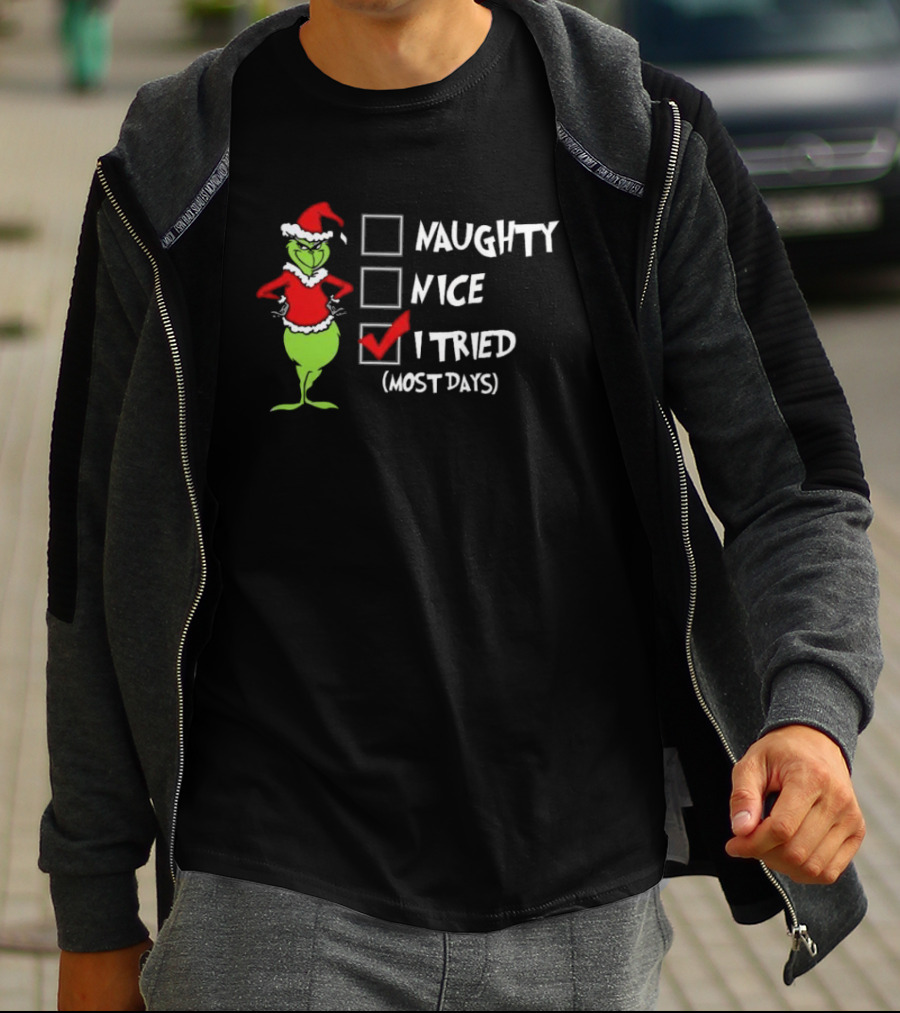 Grinch Naughty Nice I Tried Most Days Merry Christmas T-Shirt