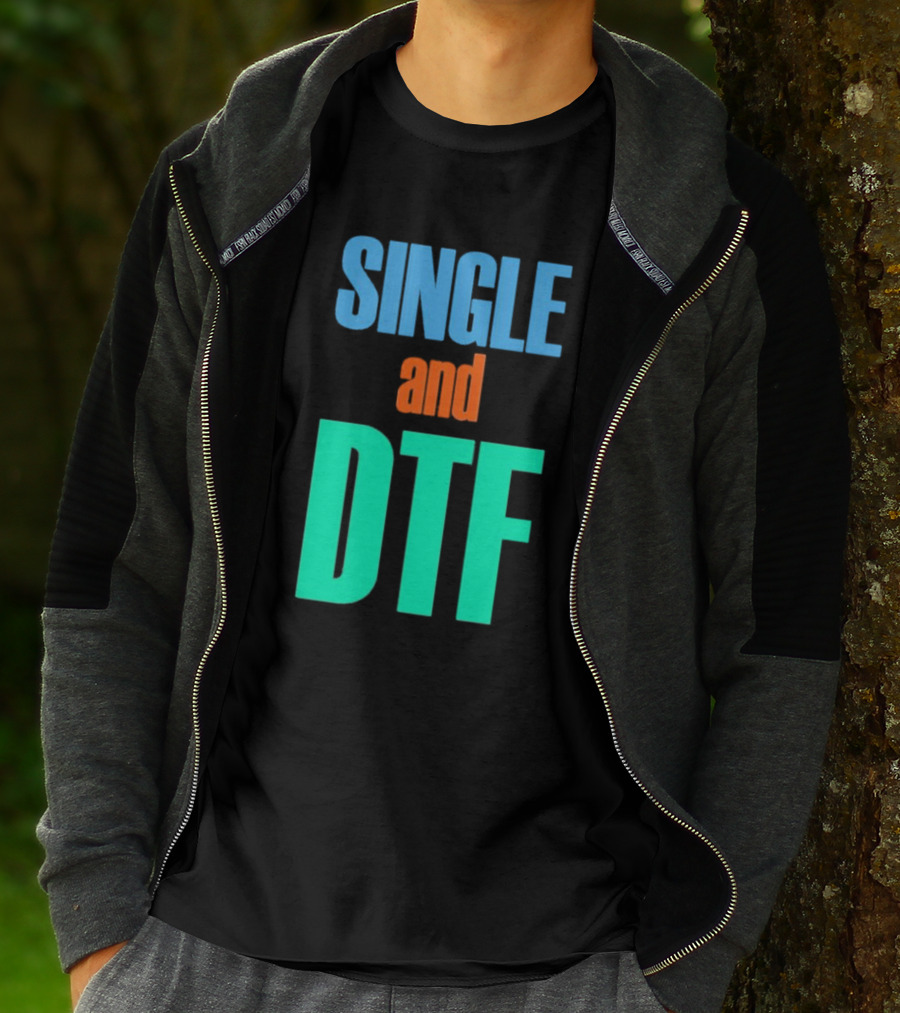 SINGLE And DTF T-Shirt