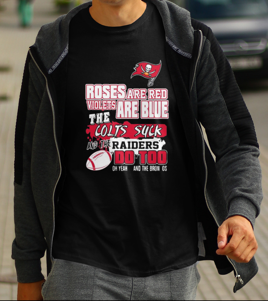 Tampa Bay Buccaneers Roses Are Red Violets Are Blue The Colts Suck And The Raiders Do Too T-Shirt