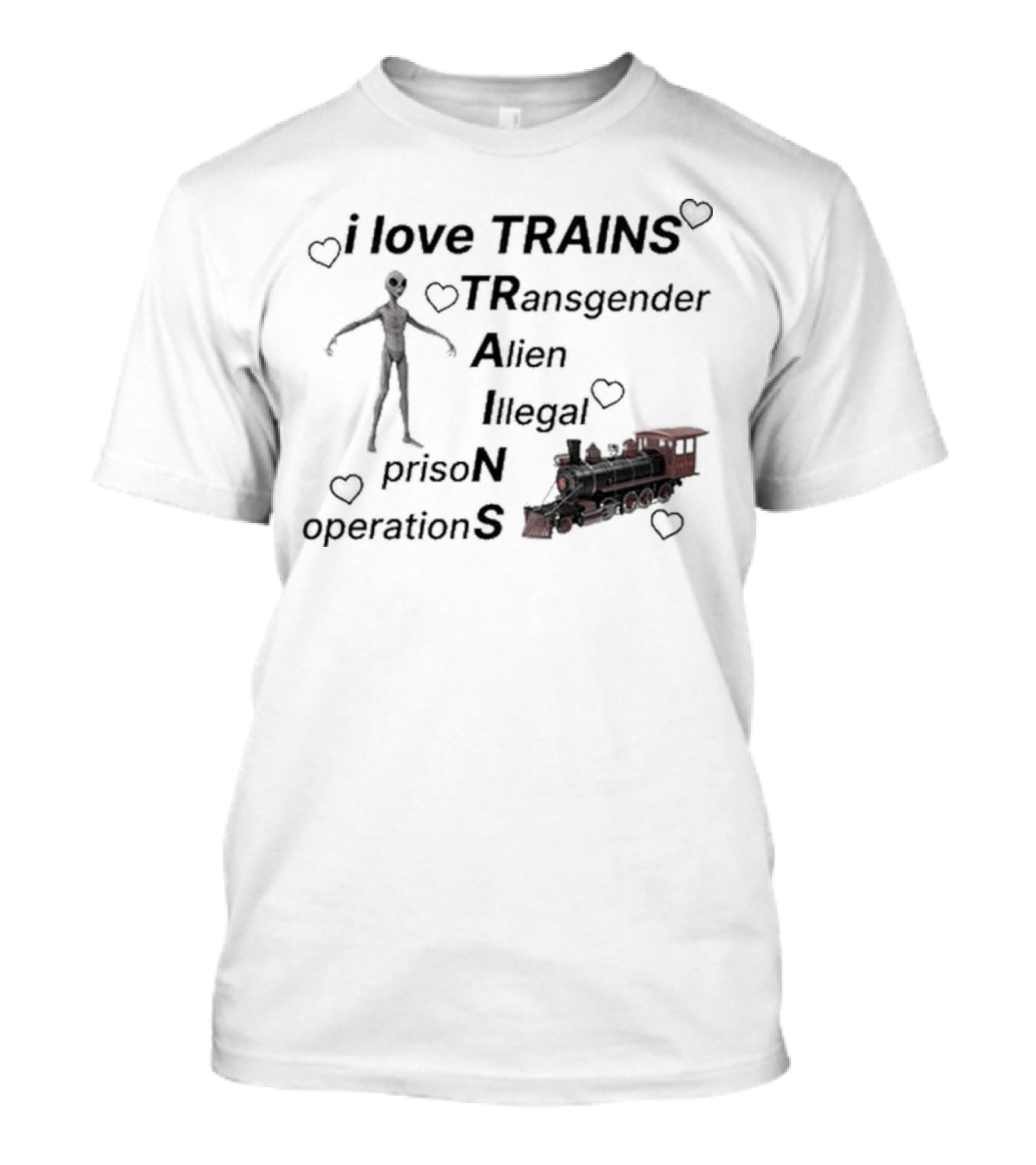 I Love Trains Transgender Alien Illegal Prison Operations Hearts T-Shirt