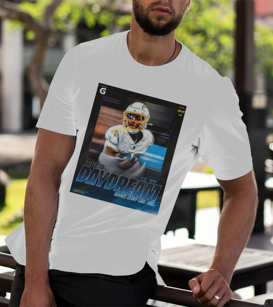 Los Angeles Chargers Tarheeb Still Defensive Back I Used To Daydream About Stuff Like This Bolt Up LA T-Shirt