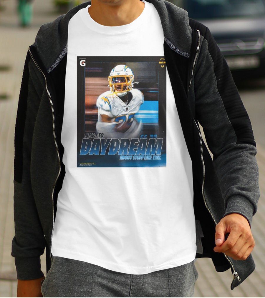 Los Angeles Chargers Tarheeb Still Defensive Back I Used To Daydream About Stuff Like This Bolt Up LA T-Shirt