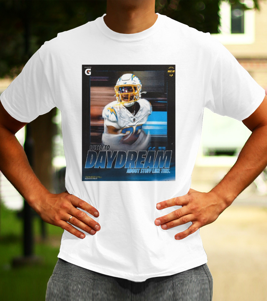 Los Angeles Chargers Tarheeb Still Defensive Back I Used To Daydream About Stuff Like This Bolt Up LA T-Shirt