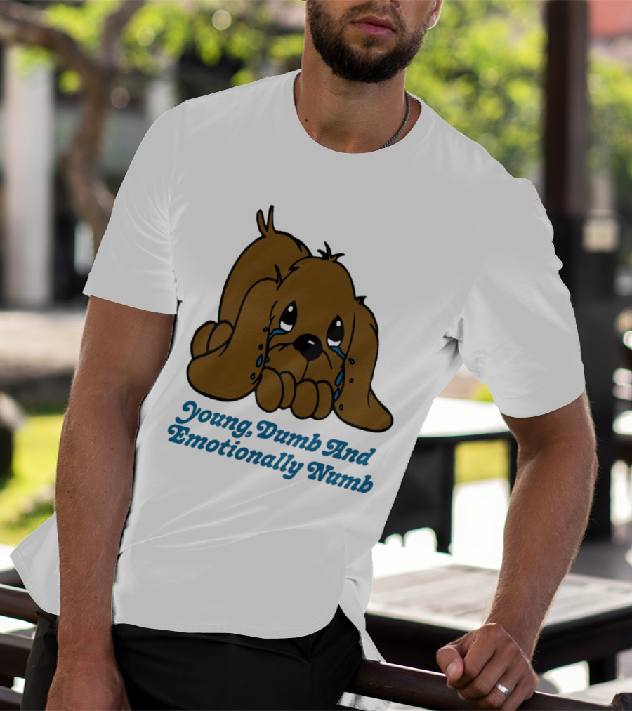 Young Dumb And Emotionally Numb Sad Cartoon Puppy Crying T-Shirt