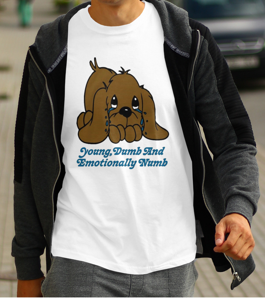 Young Dumb And Emotionally Numb Sad Cartoon Puppy Crying T-Shirt