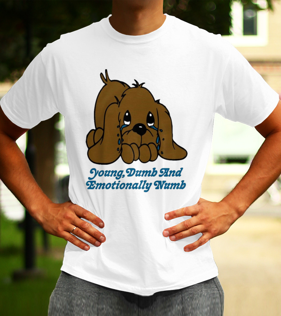 Young Dumb And Emotionally Numb Sad Cartoon Puppy Crying T-Shirt