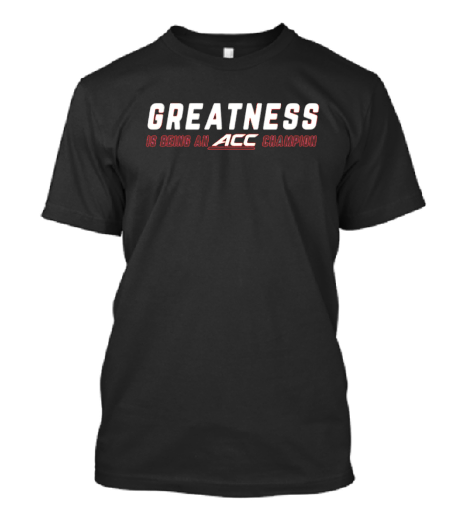 Clemson Tigers Greatness Is Being An ACC Champion T-Shirt