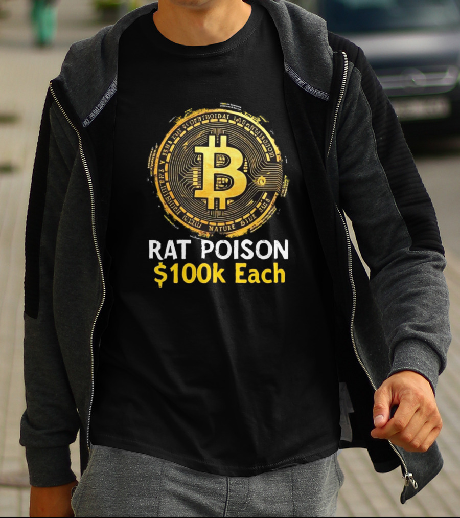 Rat Poison $100k Each Bitcoin Style Coin T-Shirt