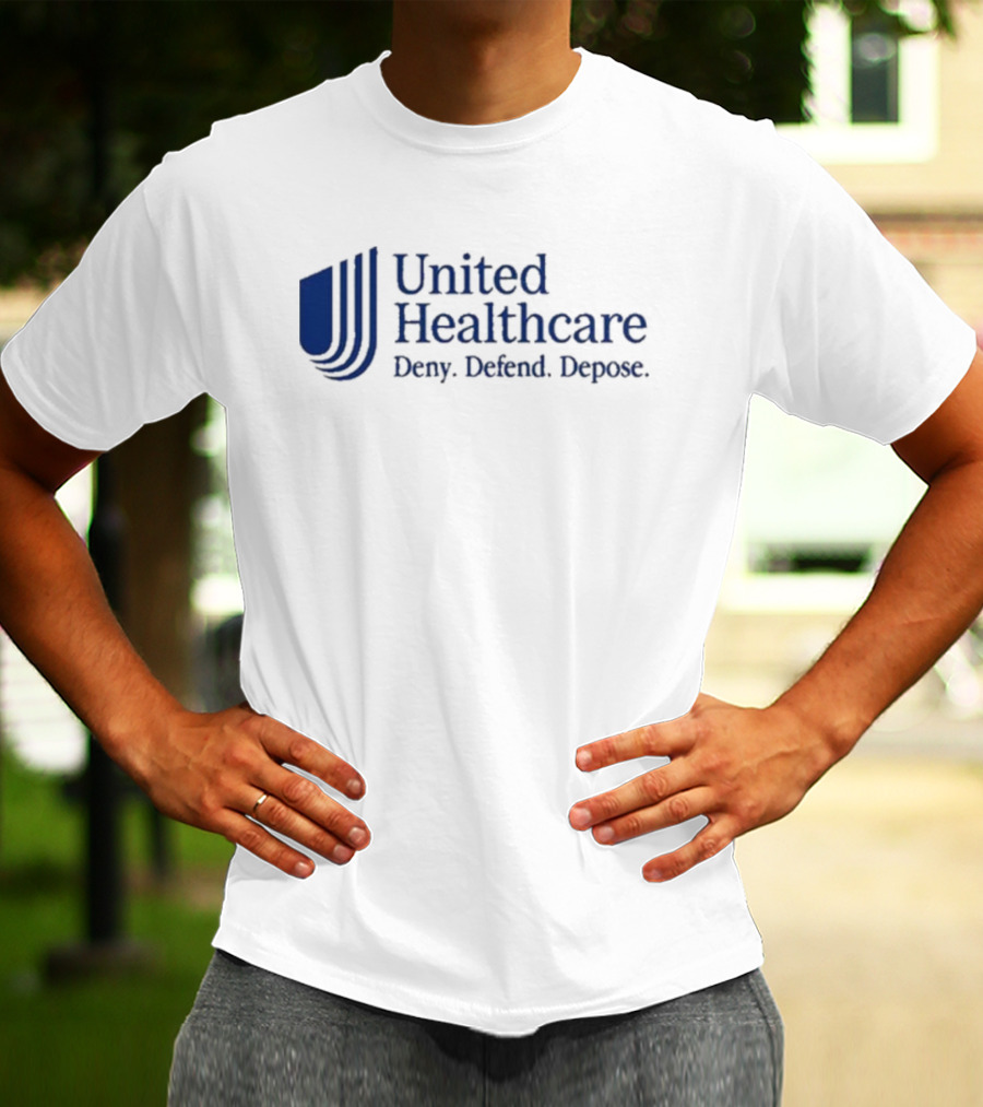 That Go Hard United Healthcare Deny Defend Depose T-Shirt