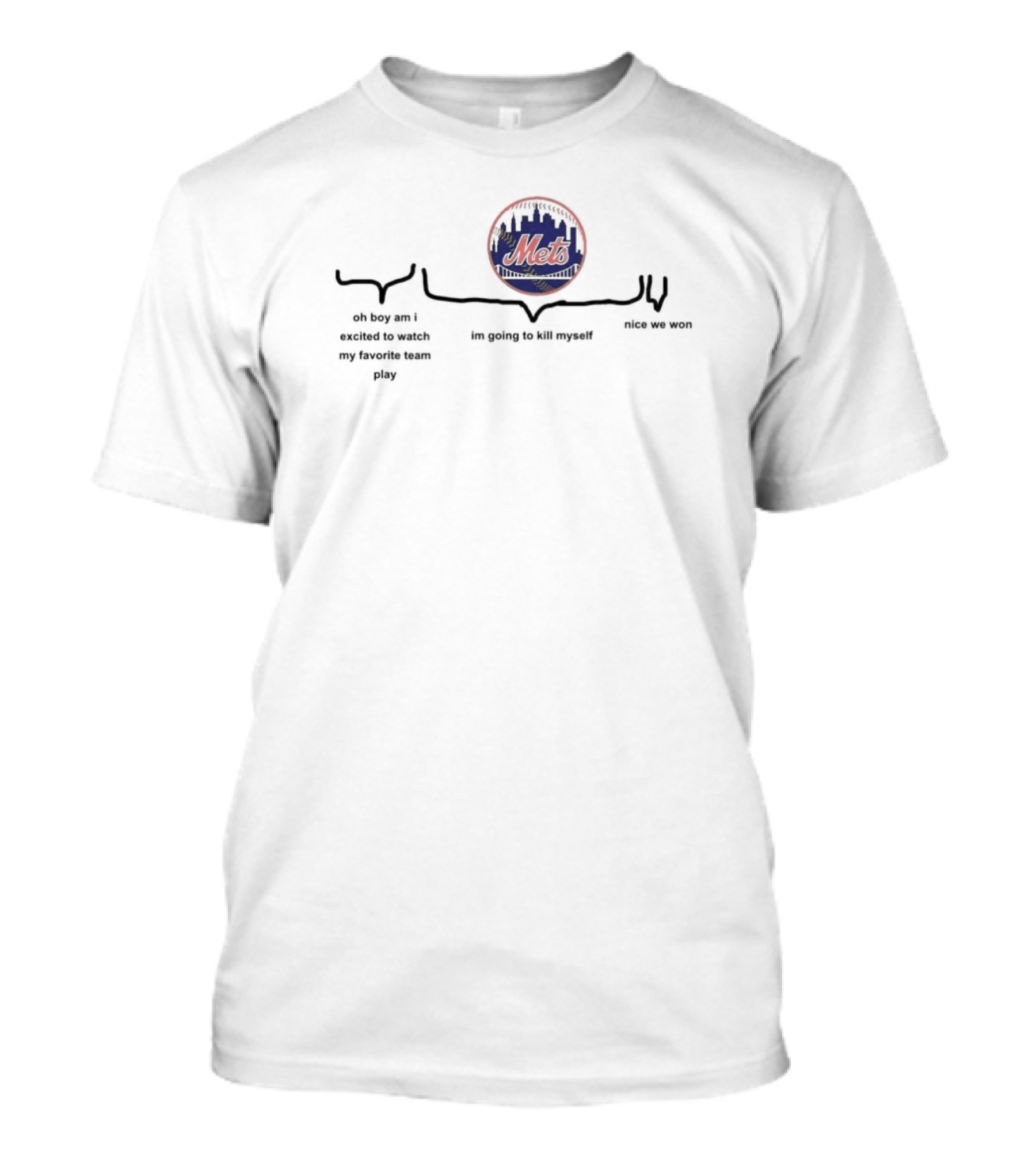 New York Mets Oh Boy Am I Excited To Watch My Favorite Team Play Nice We Won T-Shirt