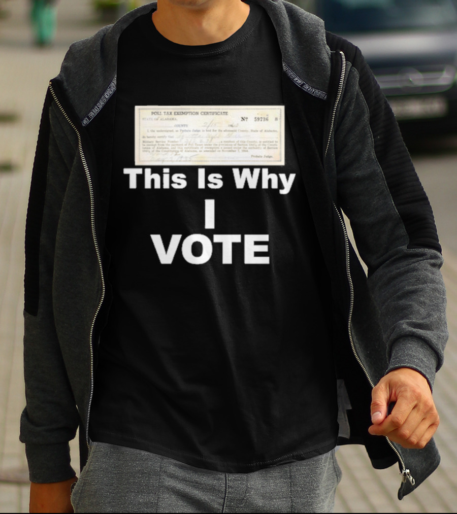 Poll Tax Exemption Certificate State Of Alabama This Is Why I Vote T-Shirt