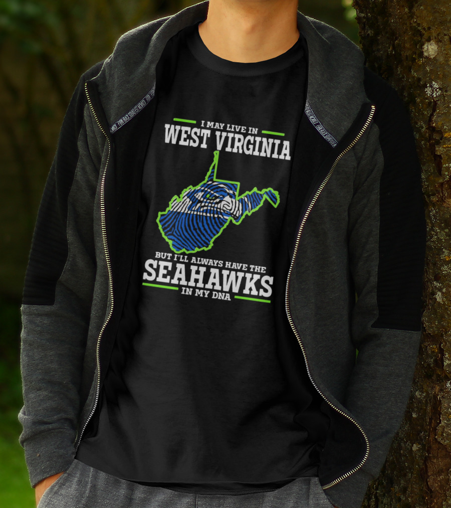I May Live In West Virginia But I’ll Always Have The Seahawks In My DNA T-Shirt