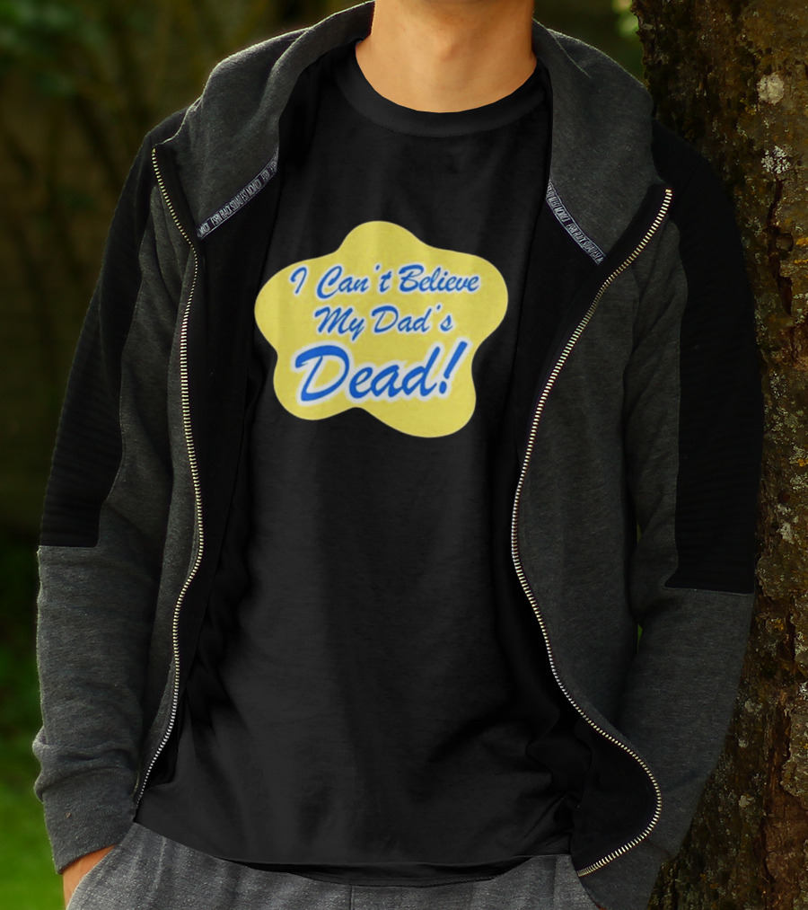 Double Cross I Can’t Believe My Dad’s Dead T-Shirt