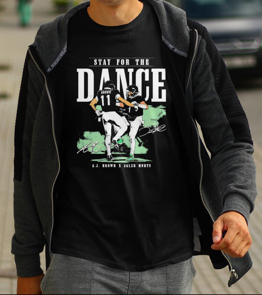 Stay For The Dance A.J. Brown Jalen Hurts Philadelphia Eagles NFL Signatures T-Shirt