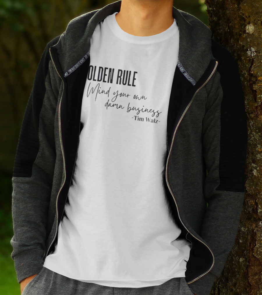 GOLDEN RULE Mind Your Own Damn Business Tim Walz T-Shirt