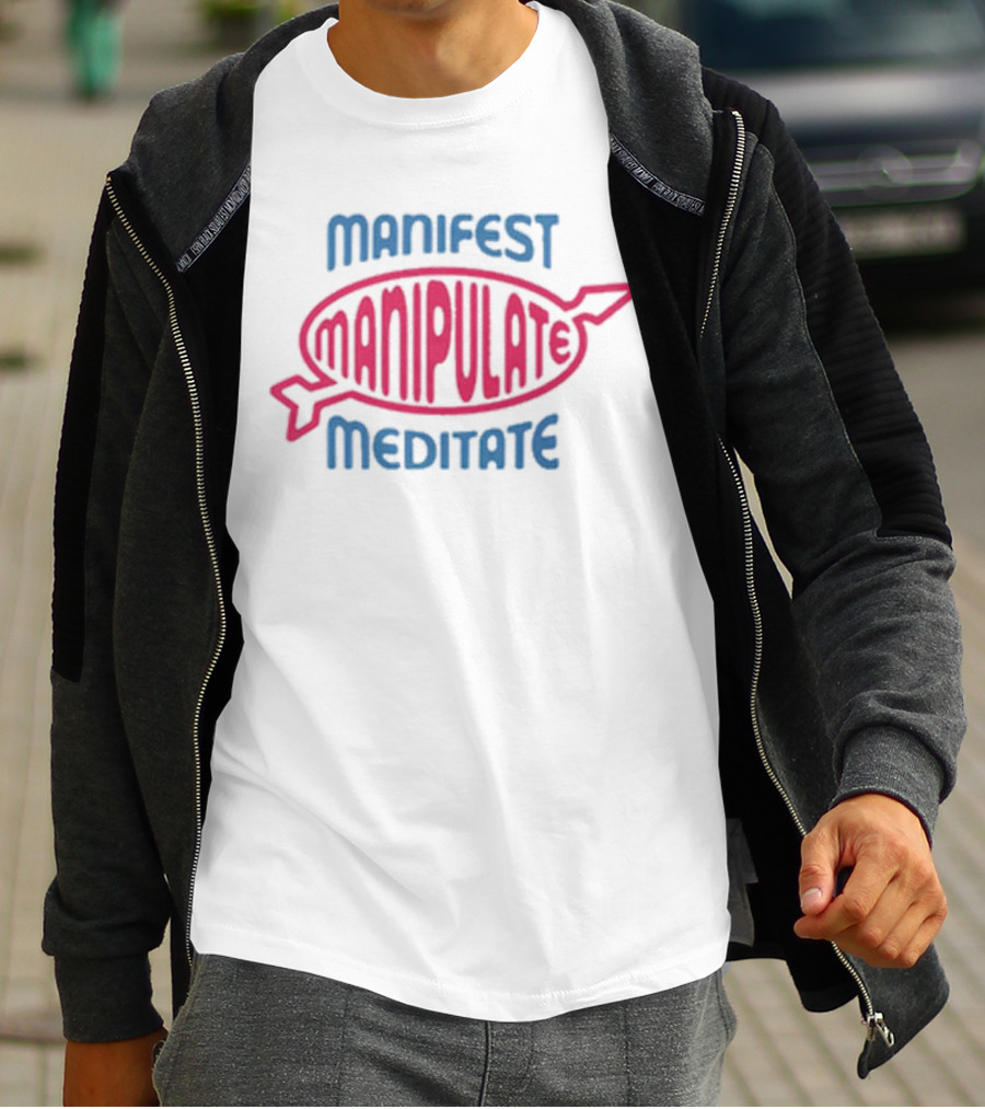 Manifest Manipulate Meditate Samantha Eve Merch MMM T-Shirt