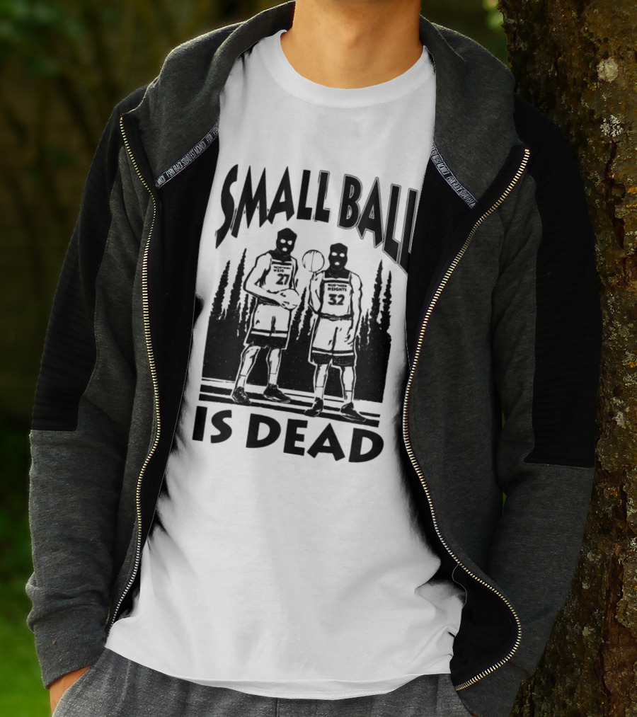 Small Ball Is Dead Hoopers Resort Heights 27 32 T-Shirt