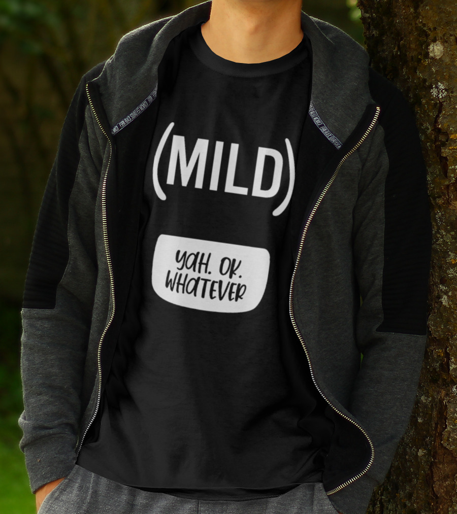 Mild Yah Ok Whatever Casual Attitude Expression T-Shirt