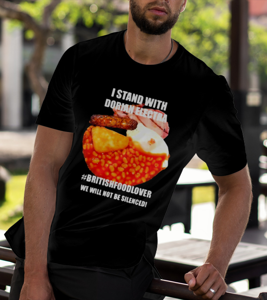 I Stand With Dorian Electra British Food Lover We Will Not Be Silenced Beans And Breakfast T-Shirt