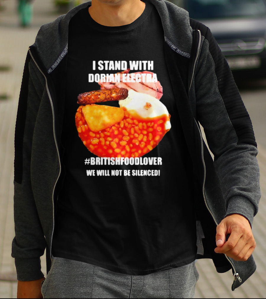 I Stand With Dorian Electra British Food Lover We Will Not Be Silenced Beans And Breakfast T-Shirt