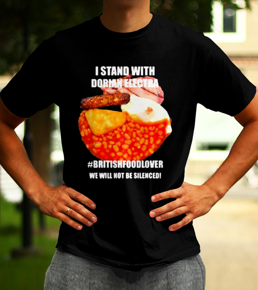 I Stand With Dorian Electra British Food Lover We Will Not Be Silenced Beans And Breakfast T-Shirt