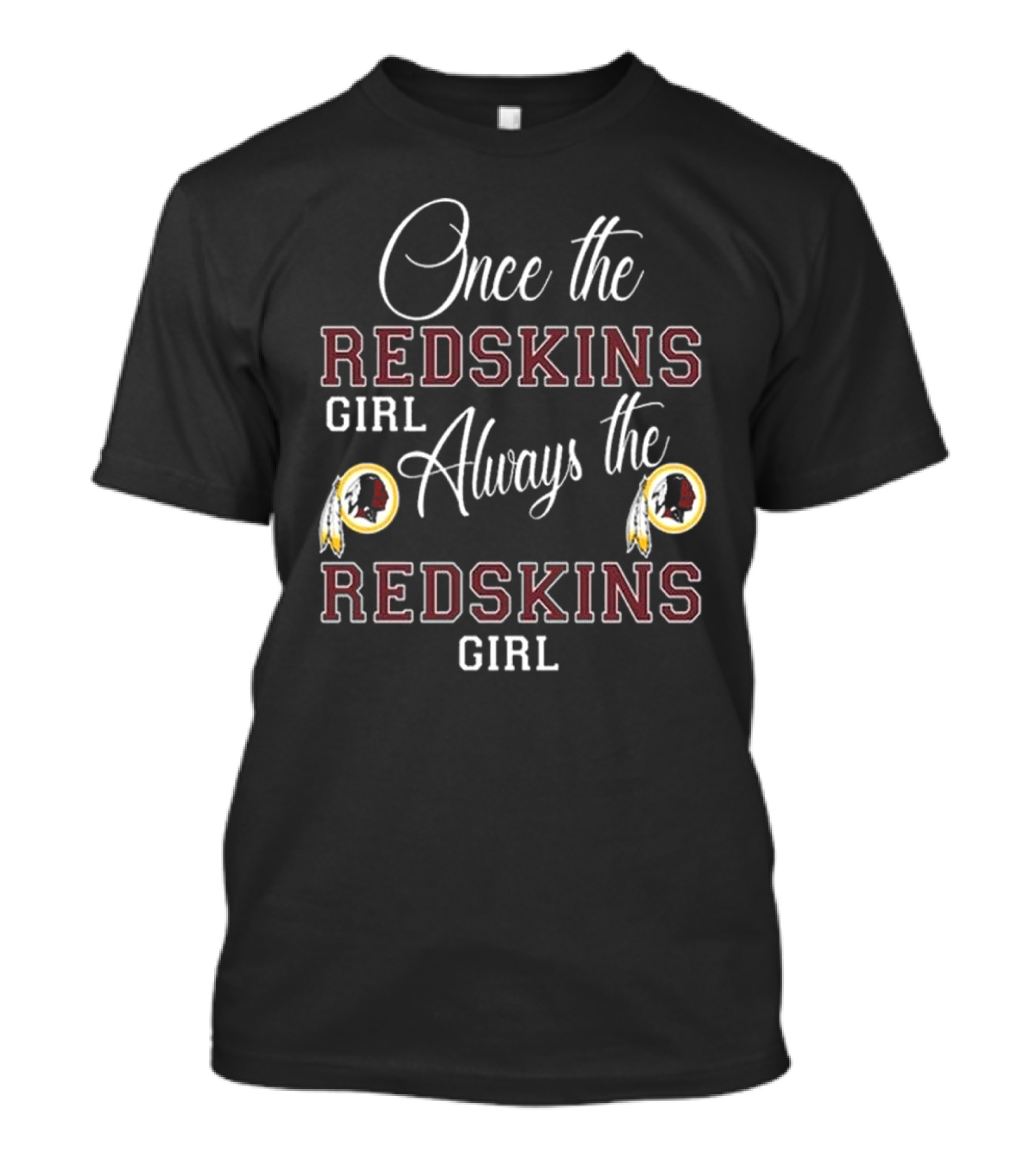 Once The Redskins Girl Always The Redskins Girl T-Shirt