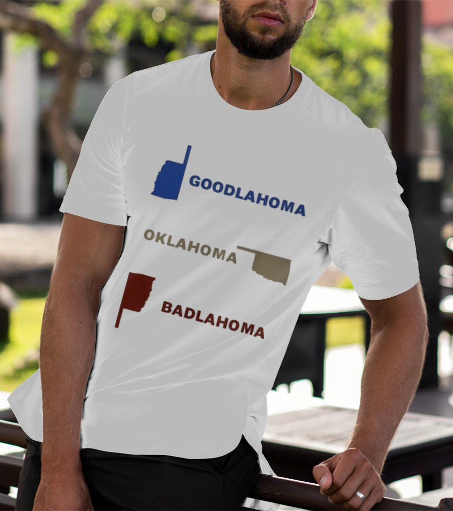 Goodlahoma Oklahoma Badlahoma Text With State Map T-Shirt