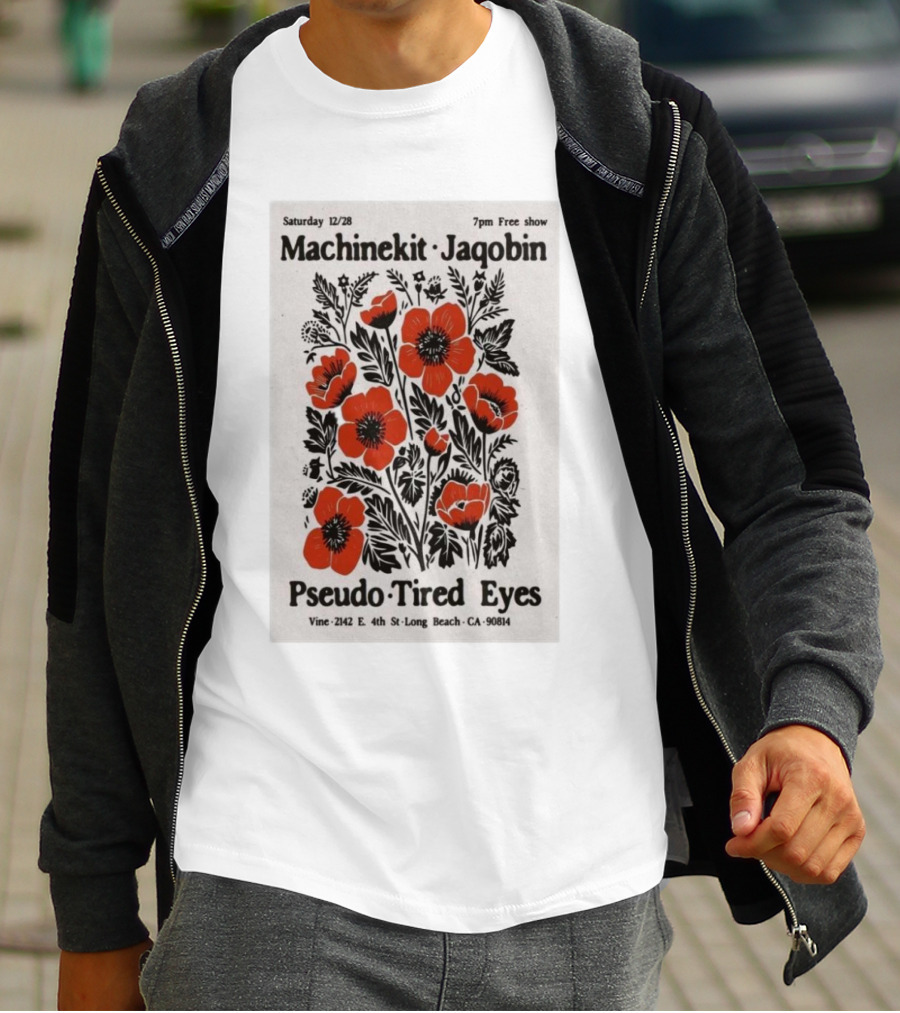 Machinekit Jaqobin Pseudo Tired Eyes Live At Vine Long Beach CA December 28 7pm Free Show T-Shirt