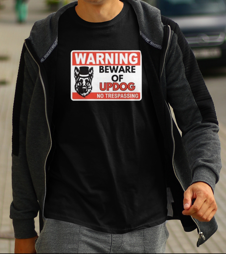 Warning Beware Of Updog No Trespassing Sign With Dog In Top Hat T-Shirt
