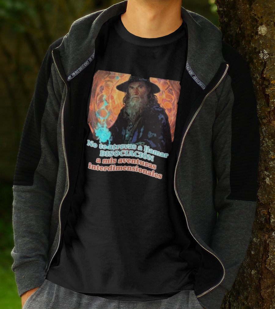 Nasty Poet No Te Atrevas A Llamar Disociación A Mis Aventuras Interdimensionales Wizard Aura T-Shirt