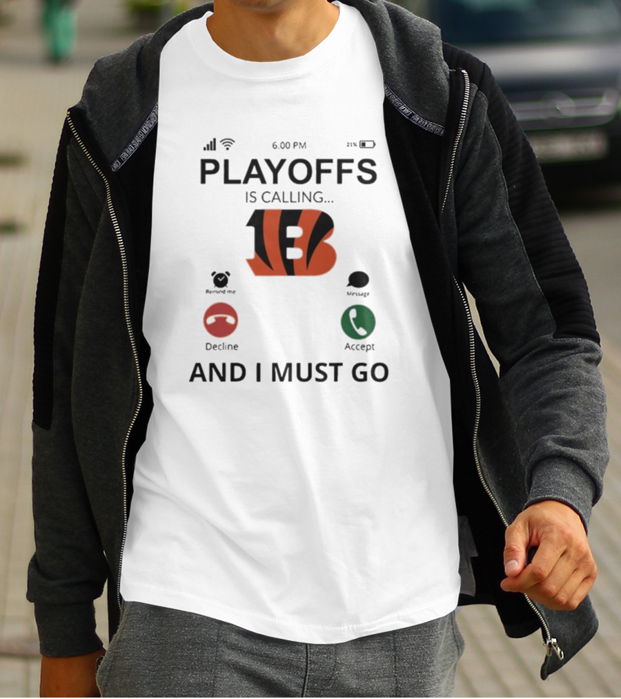 Cincinnati Bengals Playoffs Is Calling And I Must Go T-Shirt