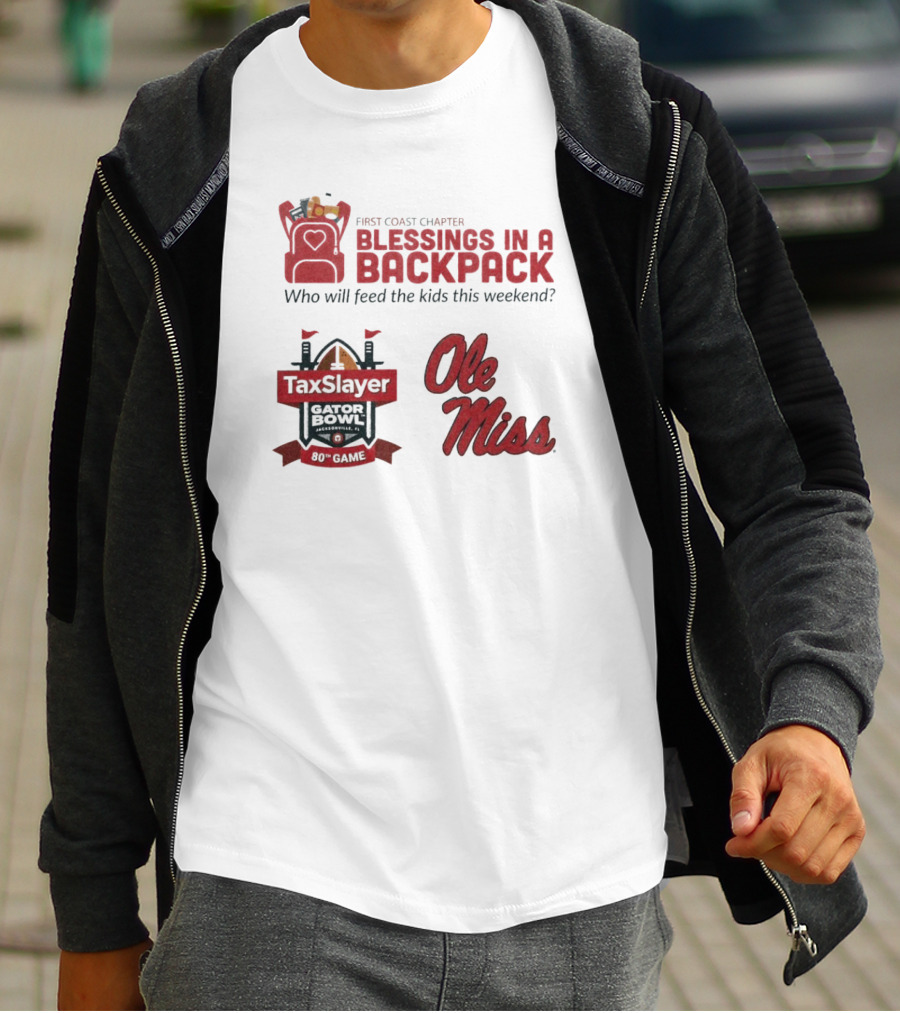 First Coast Chapter Blessings In A Backpack TaxSlayer Gator Bowl Ole Miss Who Will Feed The Kids This Weekend T-Shirt