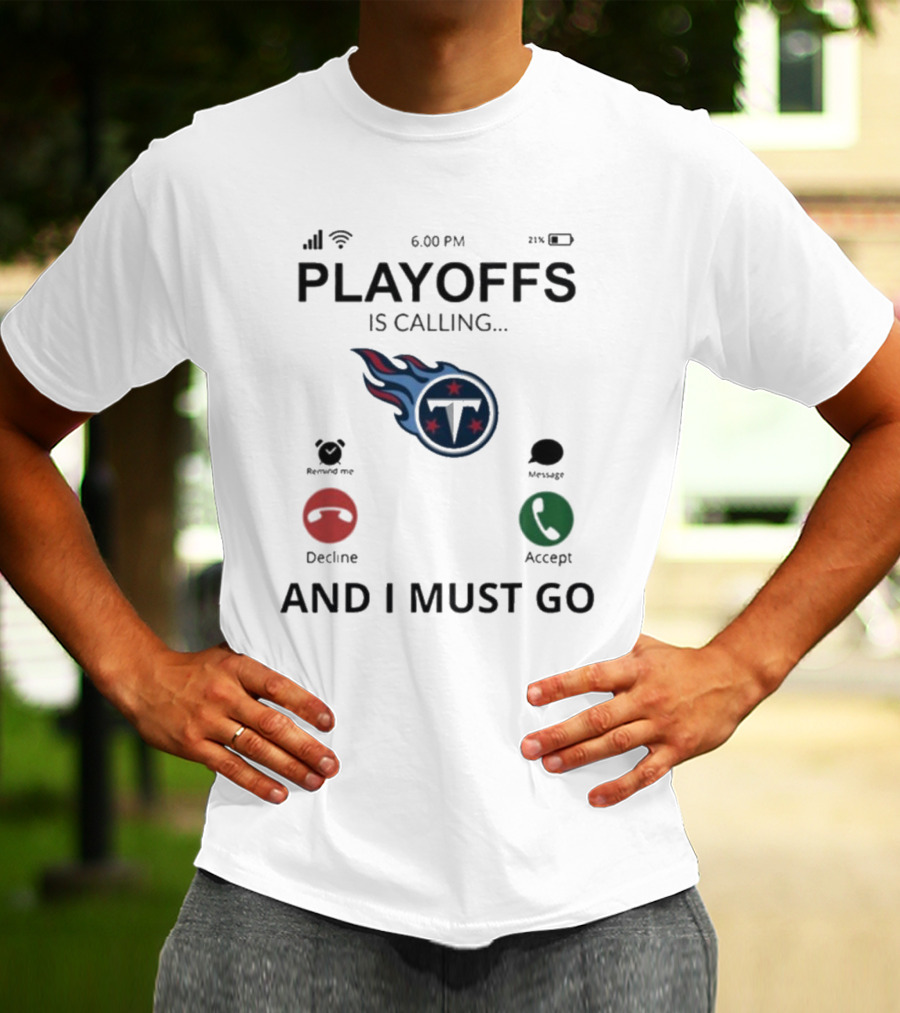 Playoffs Are Calling And I Must Go Tennessee Titans T-Shirt