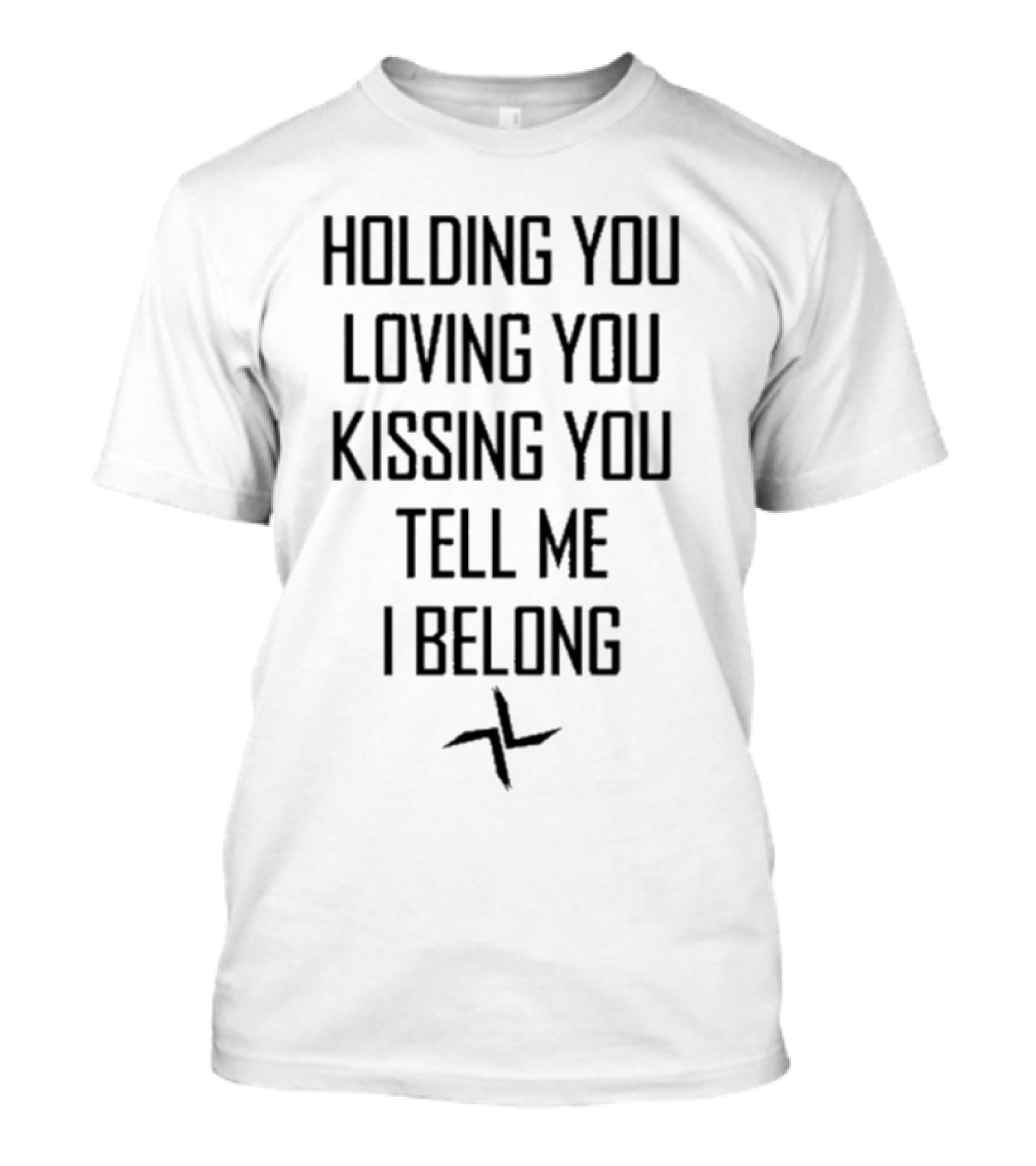 Holding You Loving You Kissing You Tell Me I Belong Night Gallery T-Shirt