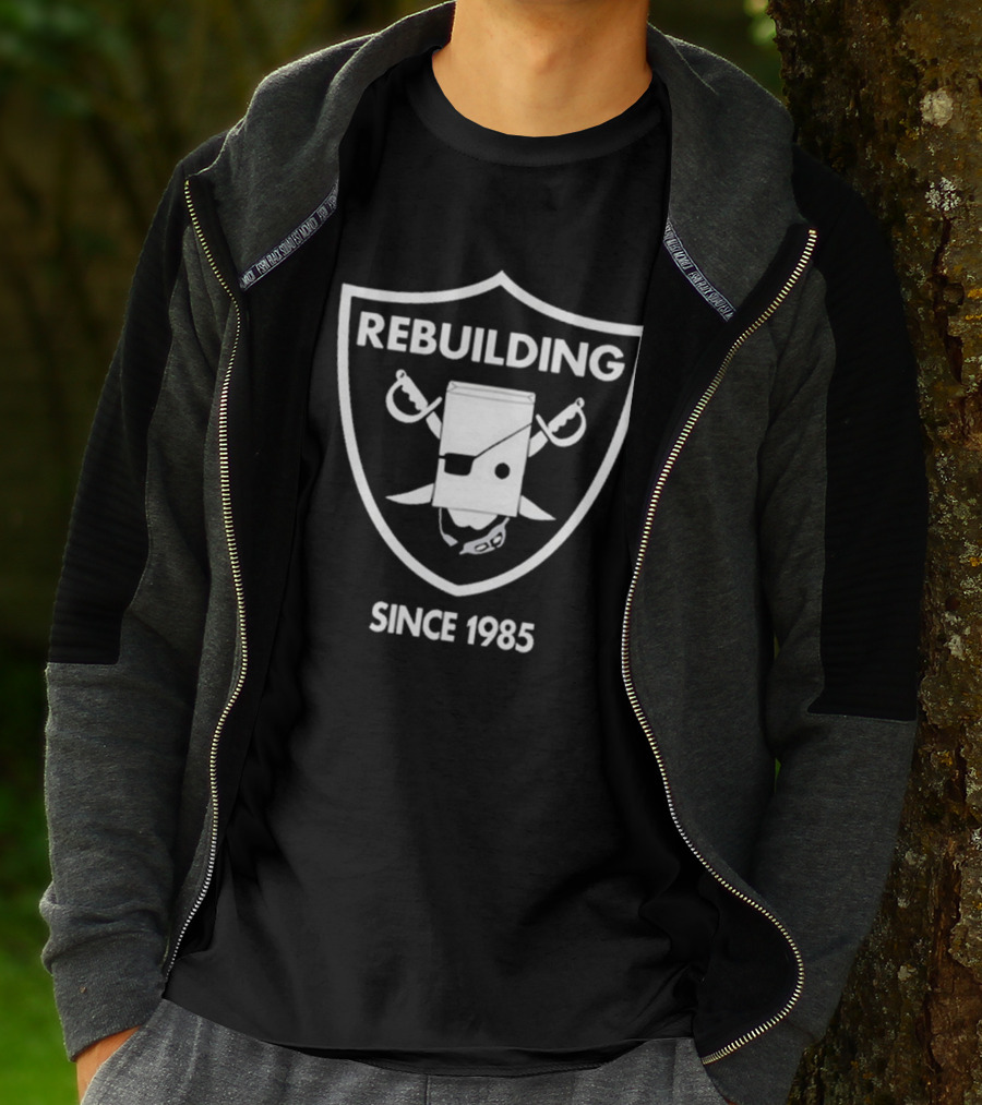 Rebuilding Since 1985 Bebetter14 Parody Design Raiders T-Shirt